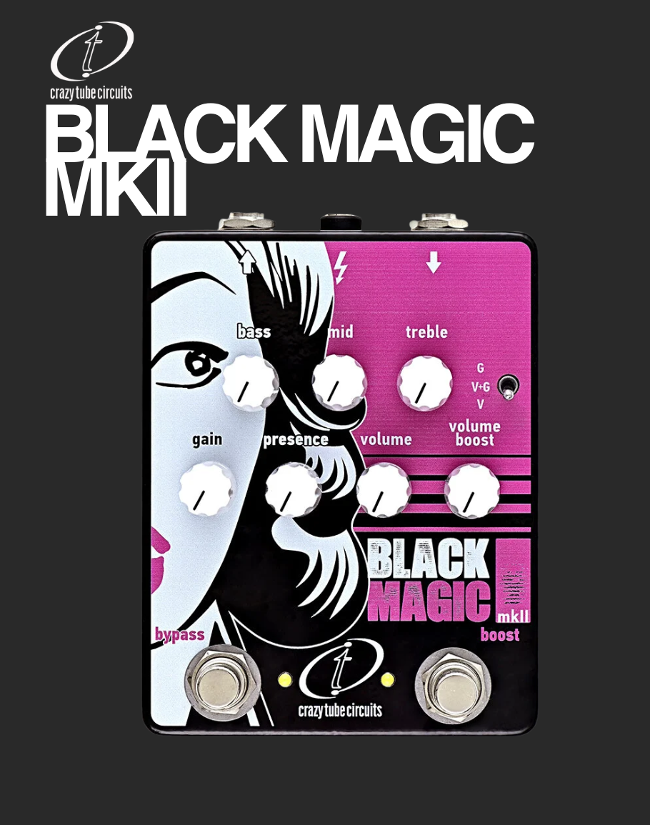 ■Crazy Tube Circuits BLACK MAGIC mkII Crazy Tube Circuits Black Magic MKII – Davis Guitar