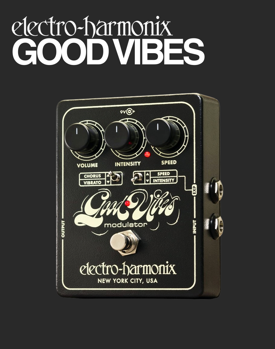 EHX Good Vibes – Davis Guitar EHX Good Vibes – Davis Guitar