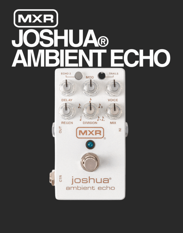 MXR Joshua Ambient Echo