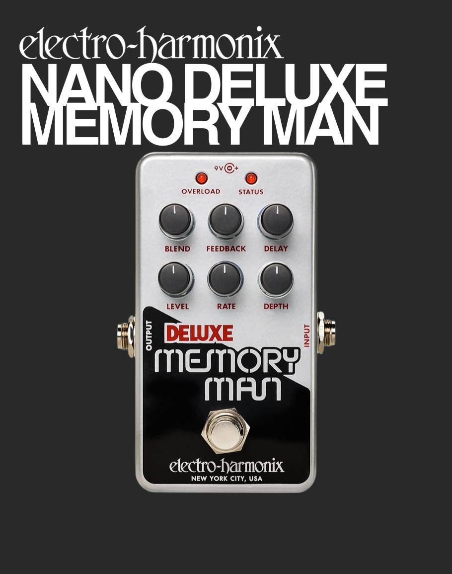 EHX Nano Deluxe Memory Man – Davis Guitar