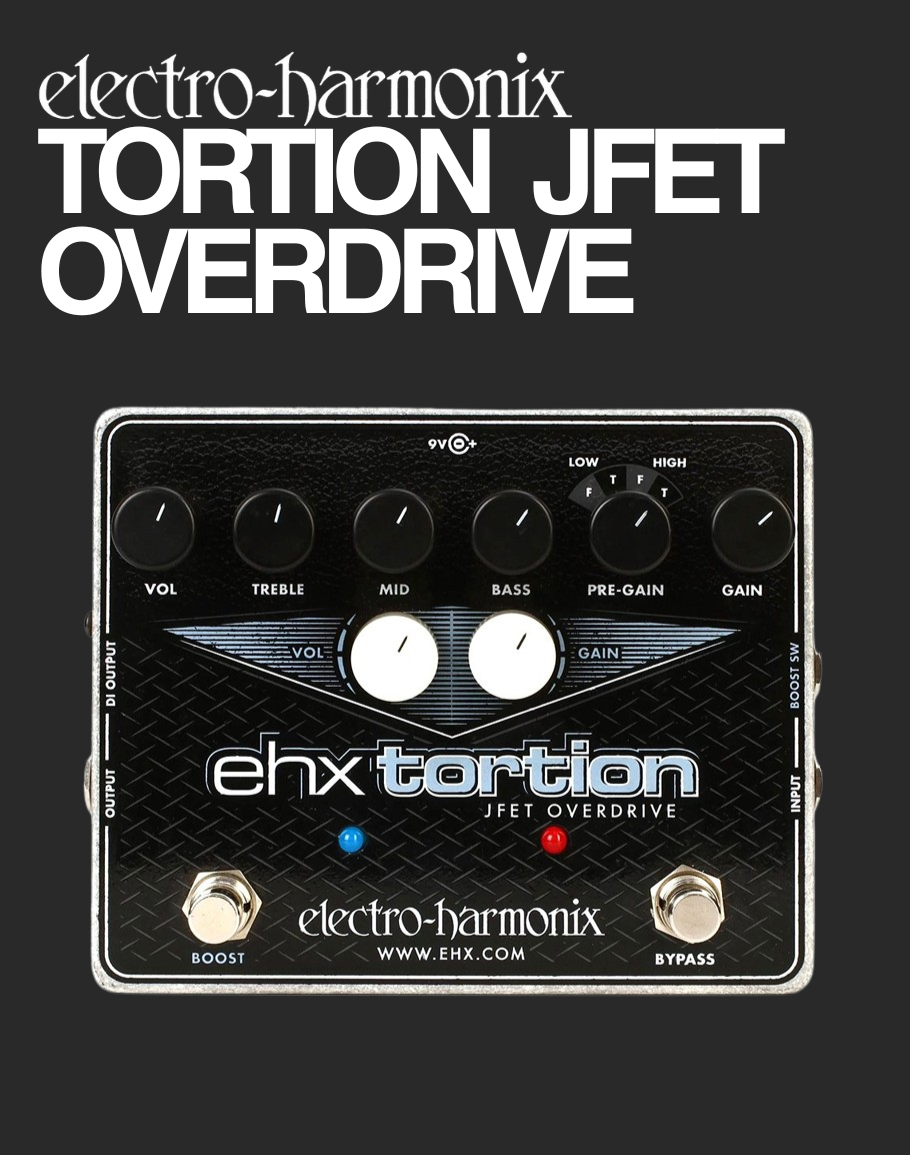 EHX Tortion JFET Overdrive