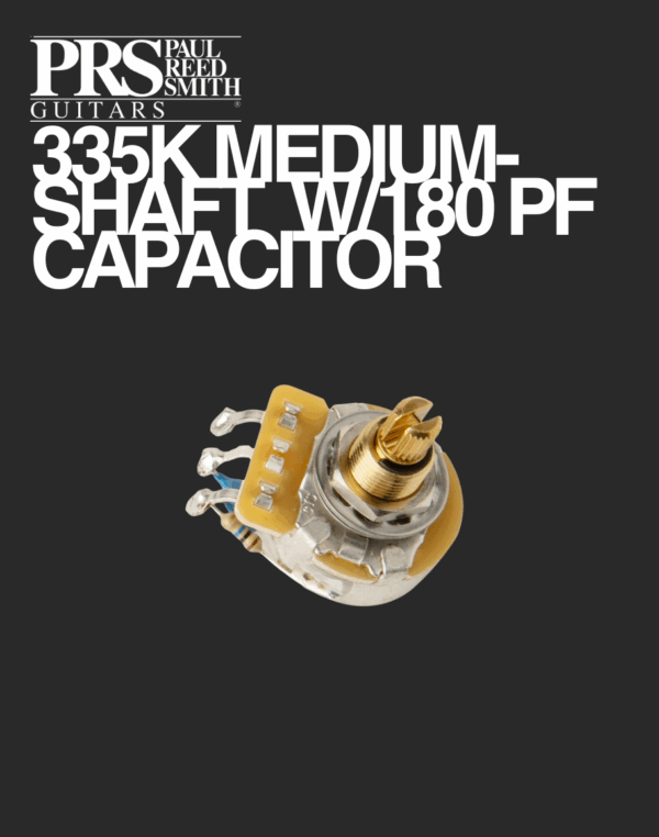 PRS 335K Medium-Shaft with 180 pF Capacitor
